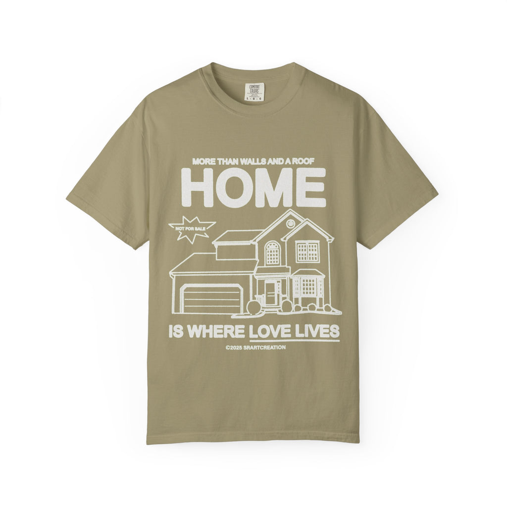 Home Is Where Love Lives T-Shirt — Cozy Family Home Graphic Tee