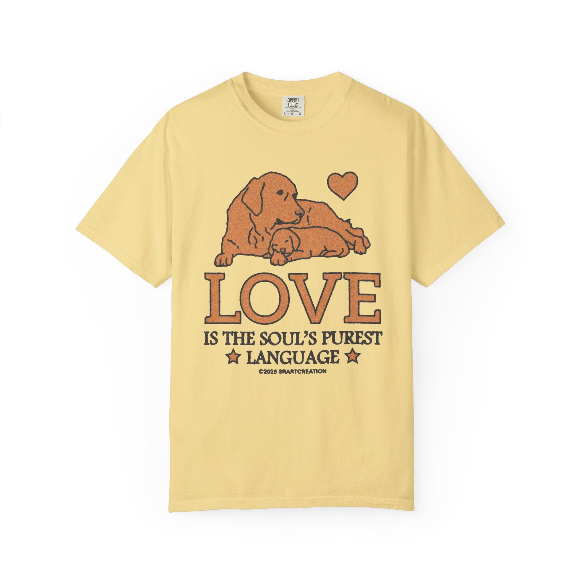 Love Is the Soul’s Purest Language T-Shirt — Dog Mom Lover Tee