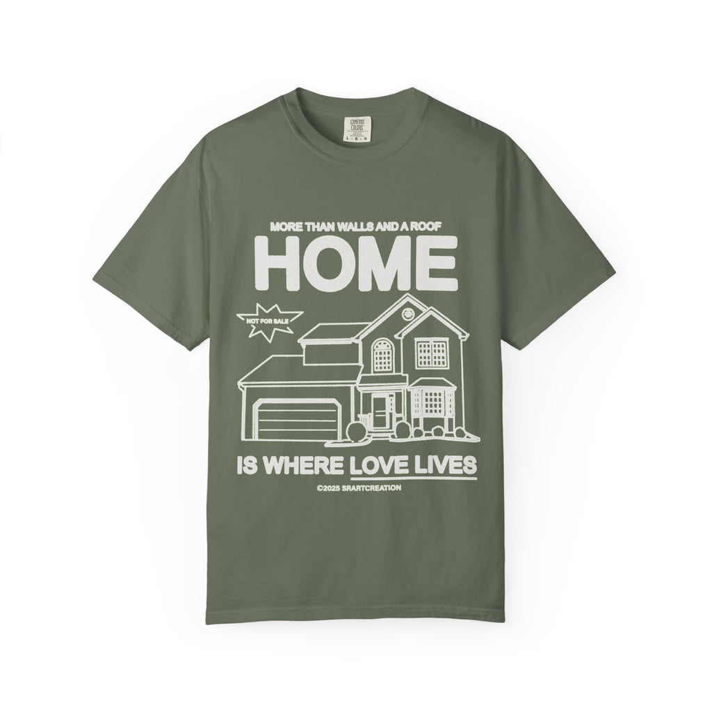Home Is Where Love Lives T-Shirt — Cozy Family Home Graphic Tee
