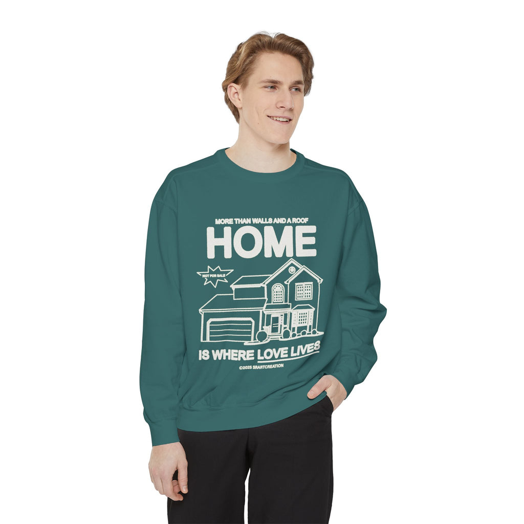 Home Is Where Love Lives Sweatshirt — Cozy Housewarming Gift