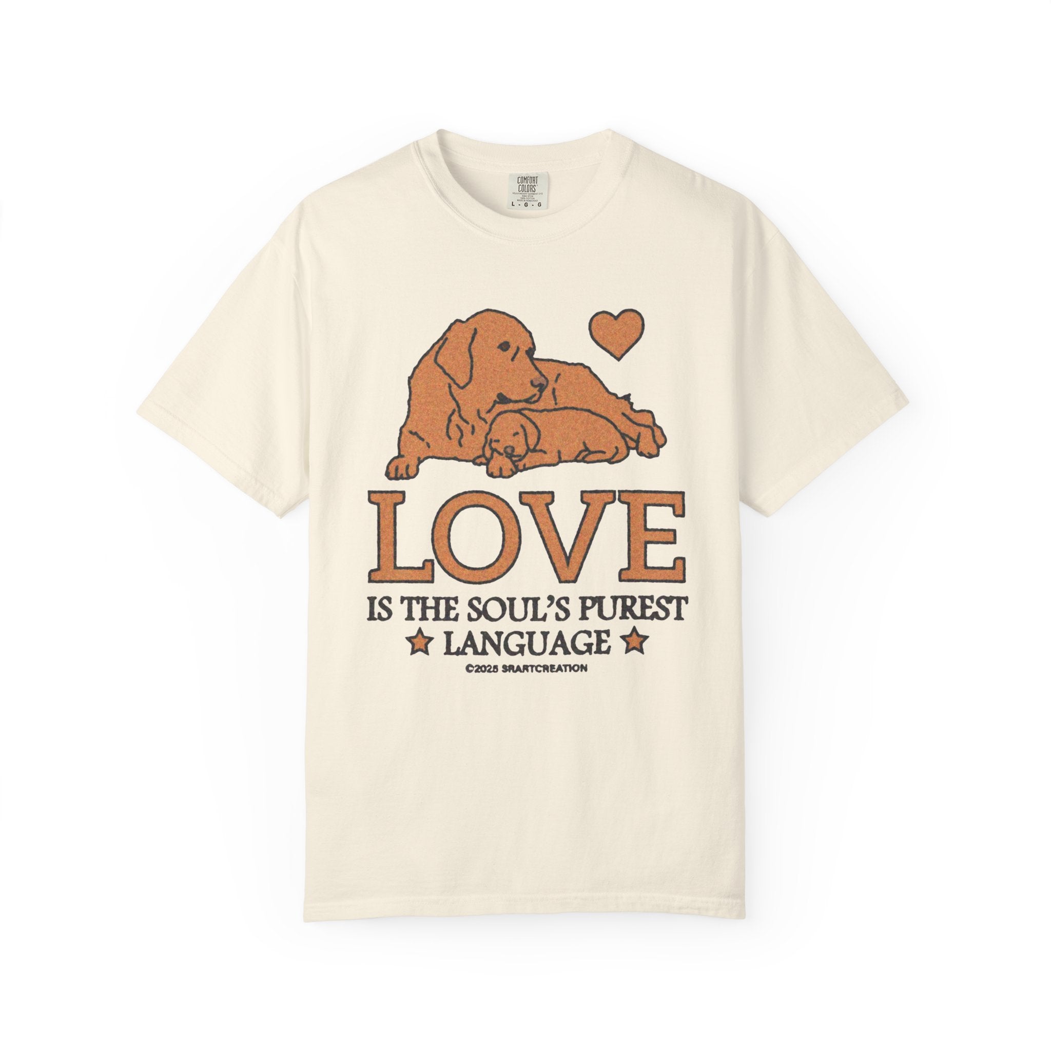 Love Is the Soul’s Purest Language T-Shirt — Dog Mom Lover Tee