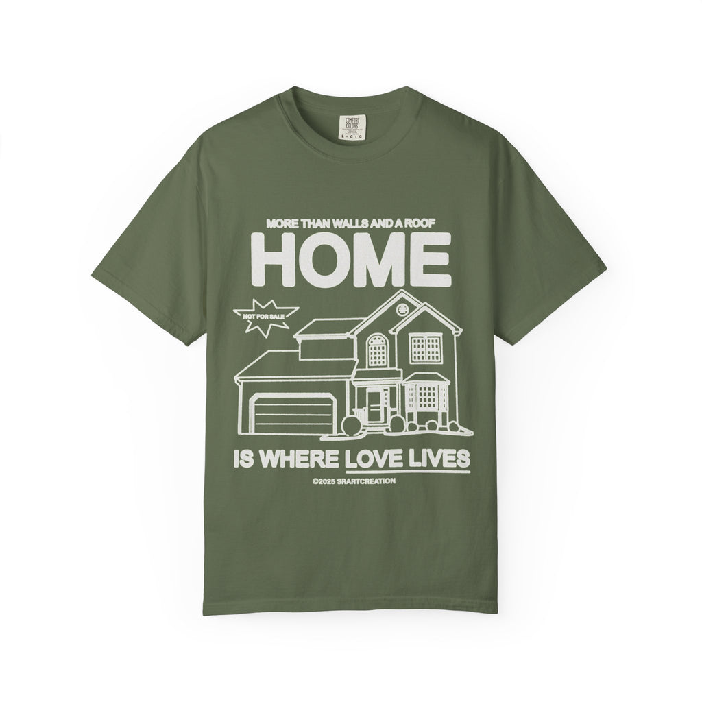 Home Is Where Love Lives T-Shirt — Cozy Family Home Graphic Tee