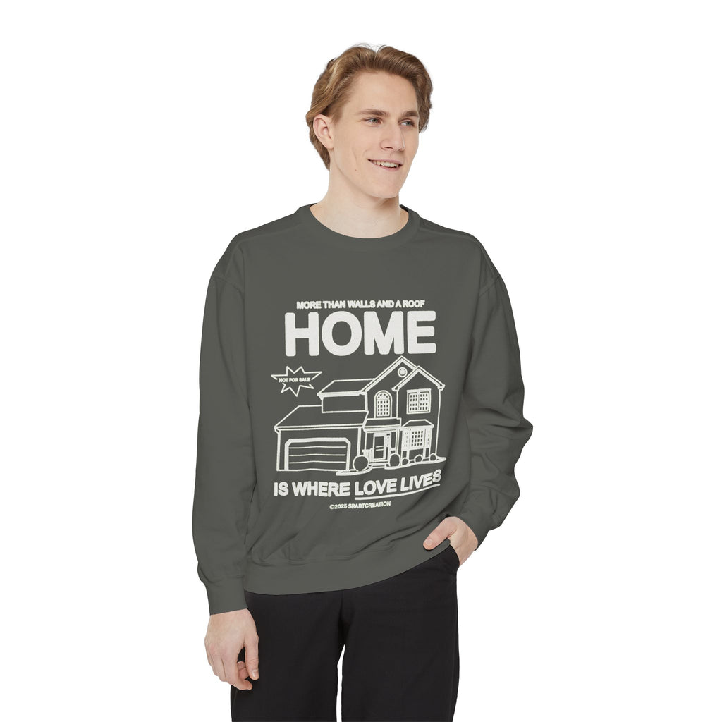 Home Is Where Love Lives Sweatshirt — Cozy Housewarming Gift