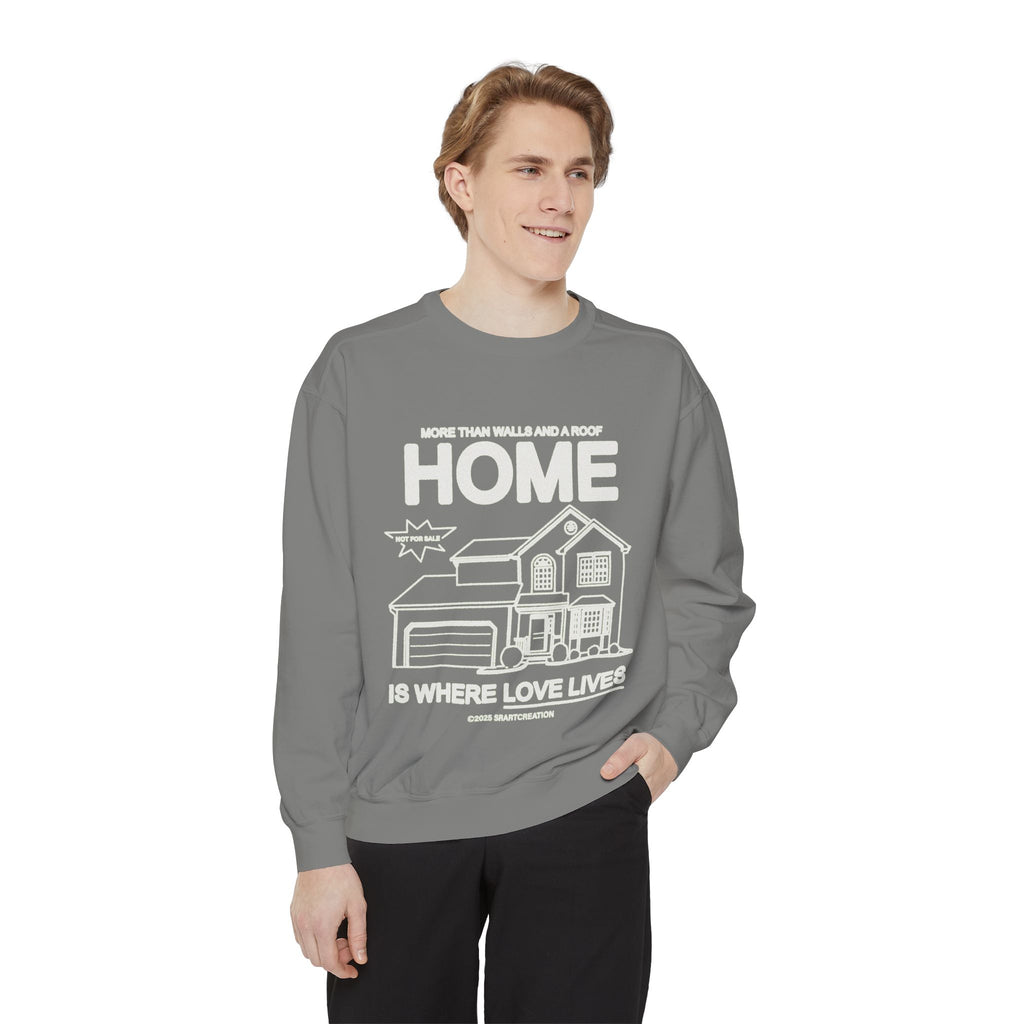 Home Is Where Love Lives Sweatshirt — Cozy Housewarming Gift