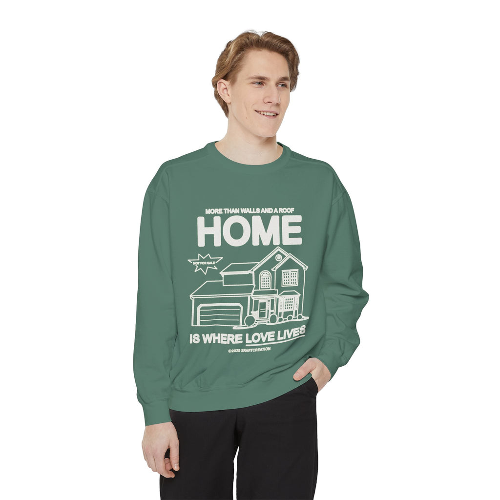 Home Is Where Love Lives Sweatshirt — Cozy Housewarming Gift
