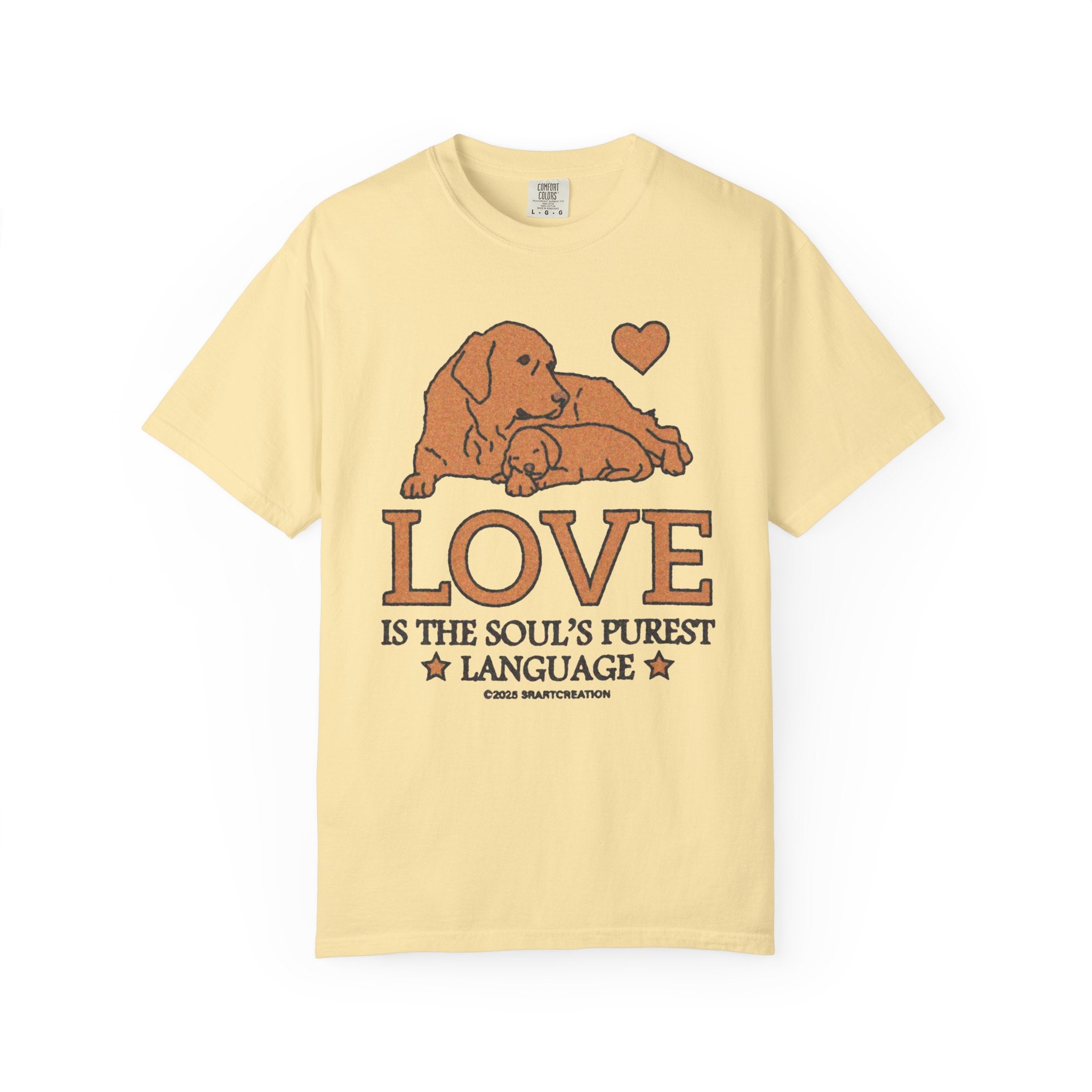 Love Is the Soul’s Purest Language T-Shirt — Dog Mom Lover Tee