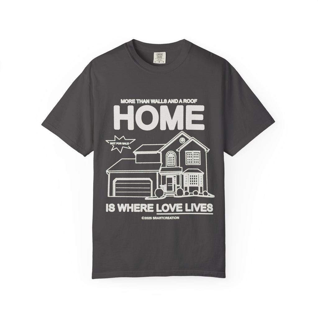Home Is Where Love Lives T-Shirt — Cozy Family Home Graphic Tee