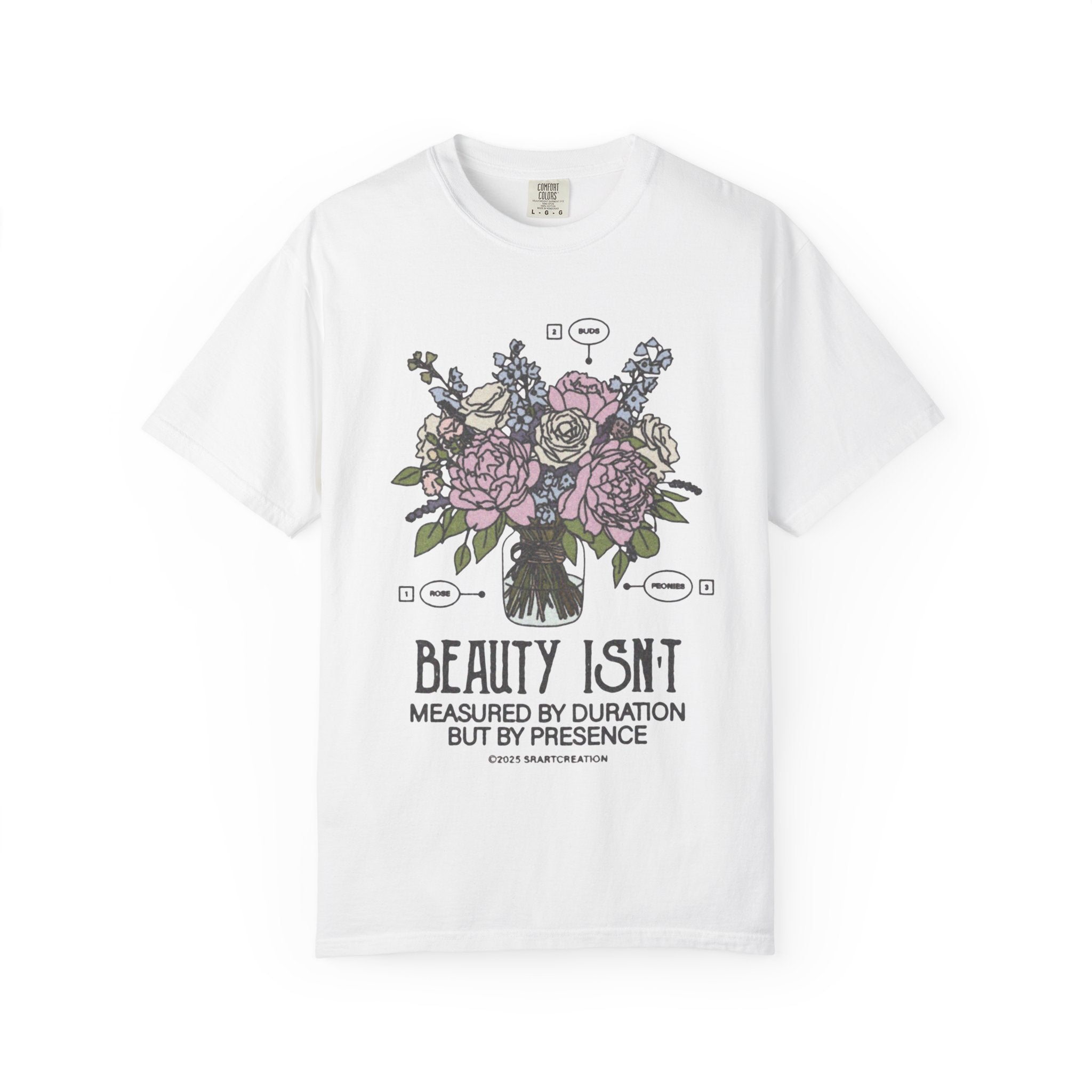 T-Shirt — Floral 'Beauty Isn't Measured by Duration but by Presence' Inspirational Graphic Tee